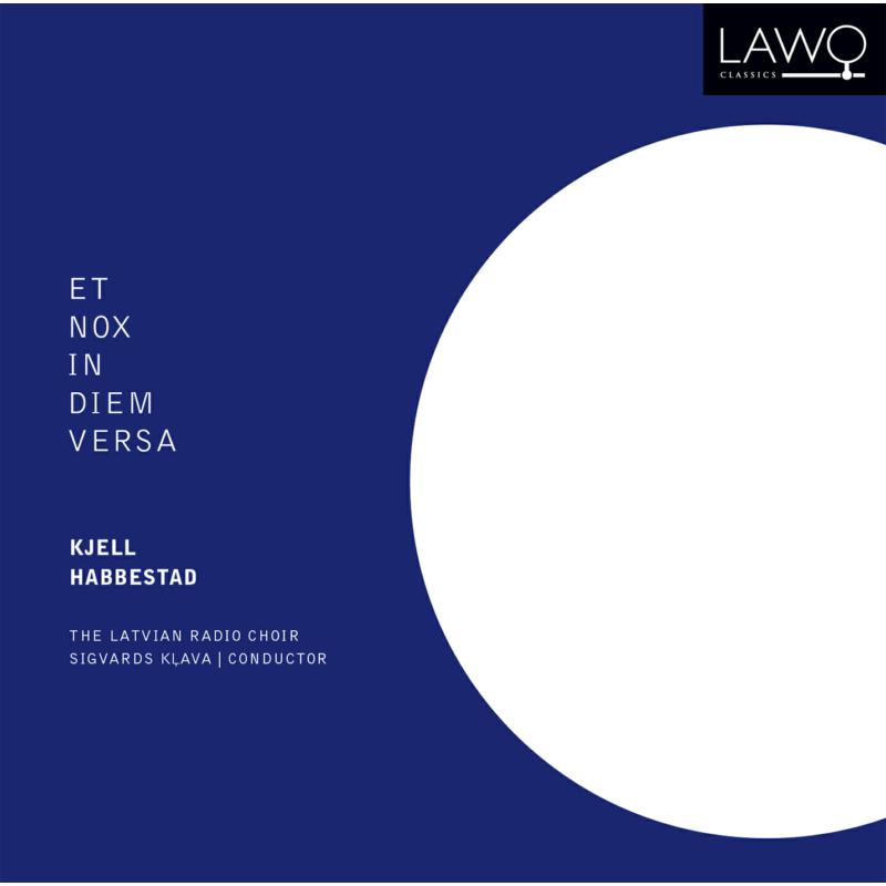 Latvian Radio Choir; Sigvarts Klava: Kjell Habbestad: Et Nox In Diem Versa