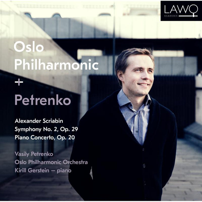 Vasily Petrenko, Kirill Gerstein & Oslo Philharmonic Orchestra: Scriabin:Symphony No. 2, Op. 29; Piano Concerto, Op. 20