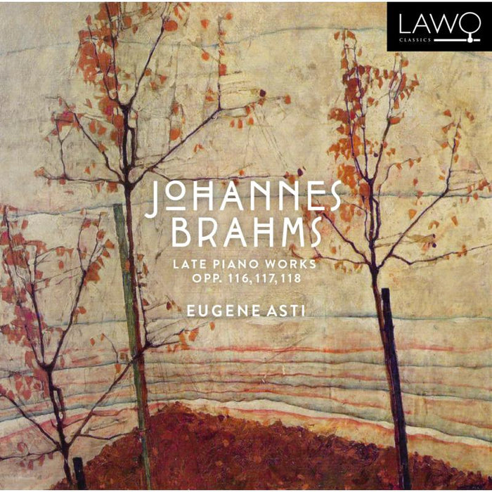 Eugene Asti: Brahms: Late Piano Works, Opp. 116, 117, 118