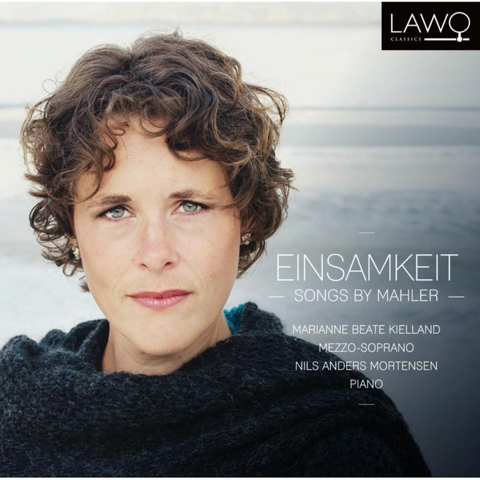 Marianne Beate Kielland & Nils Anders Mortensen: Einsamkeit ? Songs By Mahler