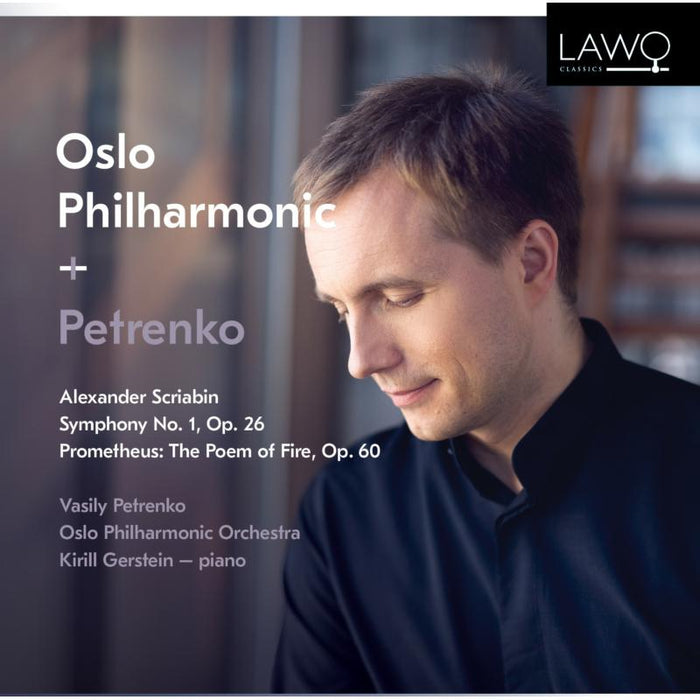 Vasily Petrenko; Oslo Philharmonic Orchestra; Kirill Gerstei: Scriabin: Symphony No. 1, Op. 26 / Prometheus: The Poem Of F