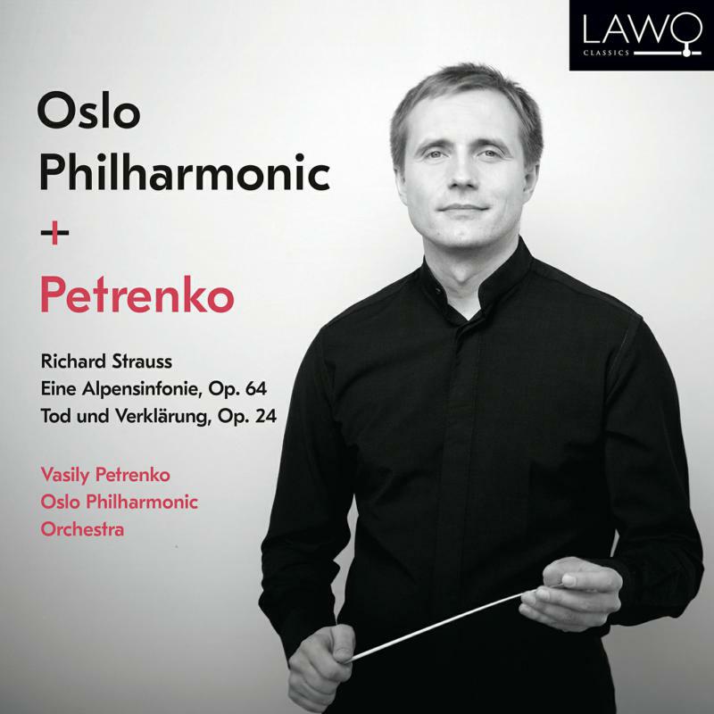 Vasily Petrenko, Oslo Philharmonic Orchestra: Richard Strauss: Eine Alpensinfonie, Op. 64 / Tod Und Verklarung