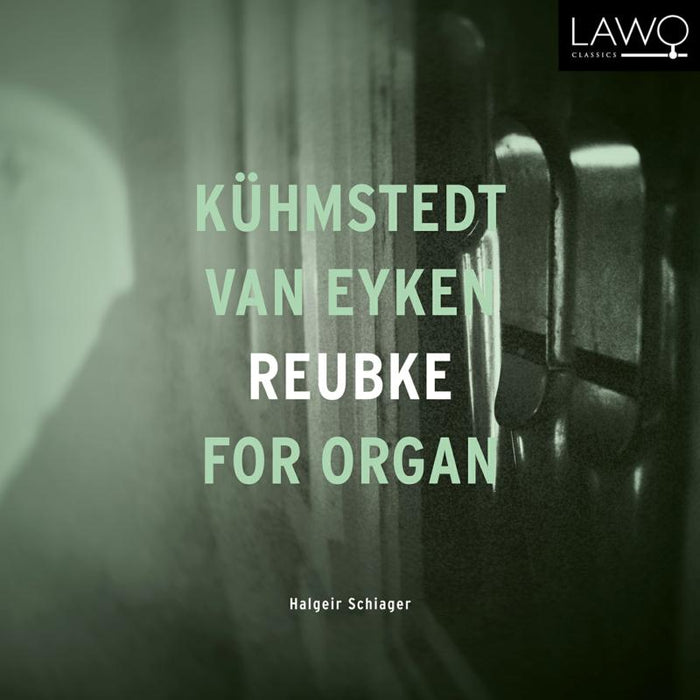 Halgeir Schiager: K?hmstedt / Van Eyken / Reubke For Organ