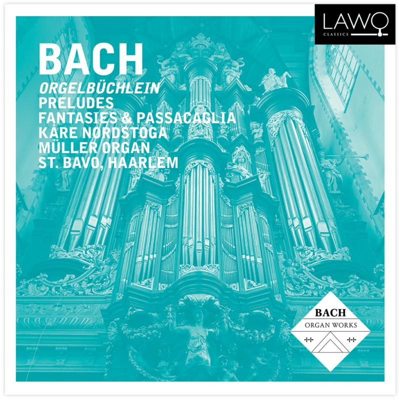 Kare Nordstoga: Bach: Orgelbuchlein, Preludes & Passacaglia
