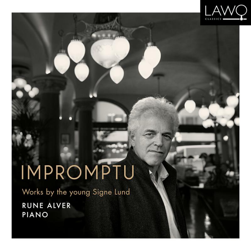 Rune Alver: Impromptu - Works By The Young Signe Lund