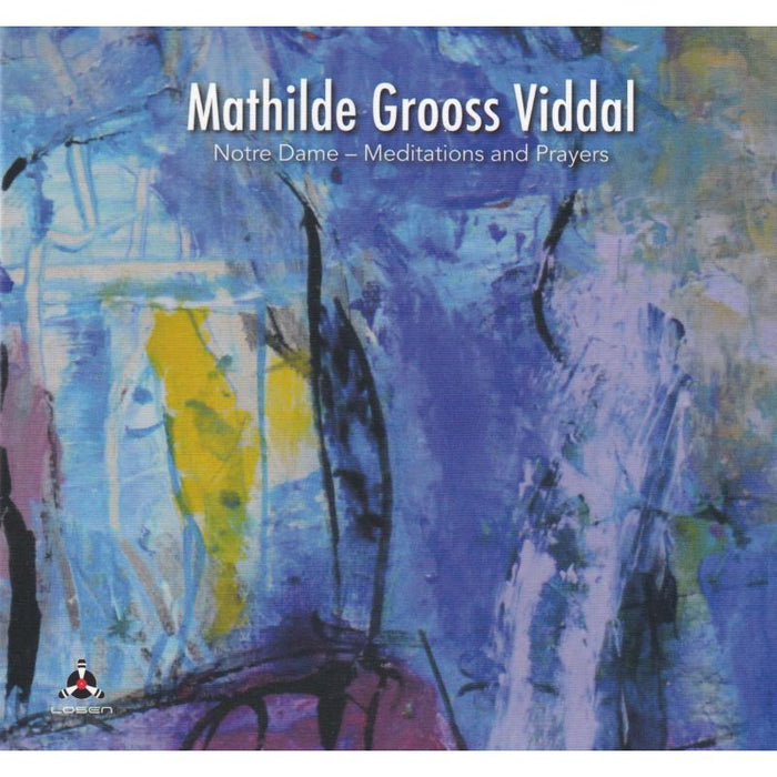 Mathilde Grooss Viddal: Notre Dame - Meditation And Prayers