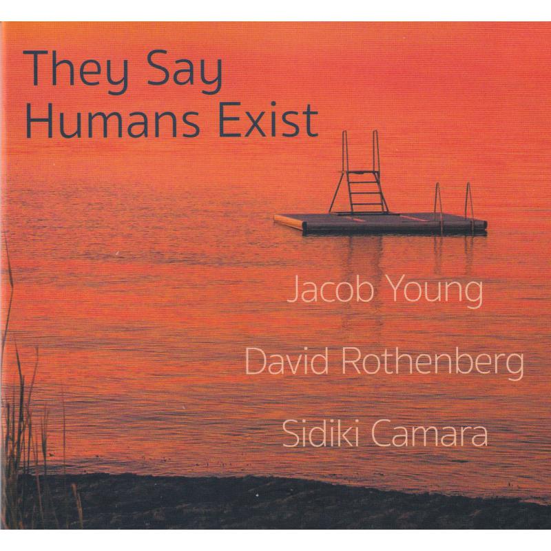 Jacob Young, David Rothenberg & Sidiki Camara: They Say Humans Exist