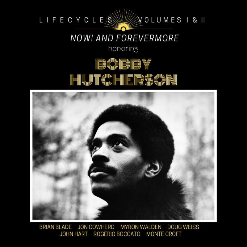 Brian Blade: LIFECYCLES Volumes 1 & 2 : Now! and Forever More Honoring Bobby Hutcherson