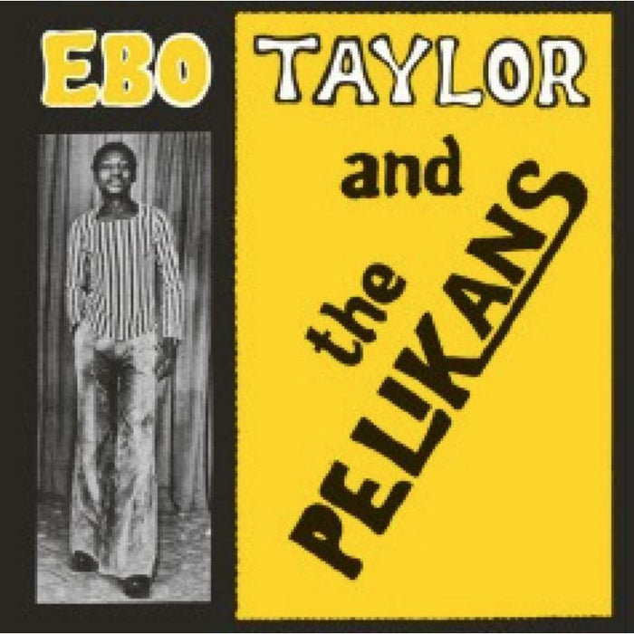 Ebo Taylor And The Pelikans: Ebo Taylor And The Pelikans