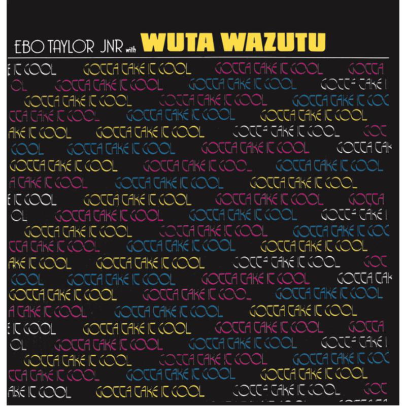 Ebo Taylor Jr With Wuta Wazutu: Gotta Take It Cool (LP)