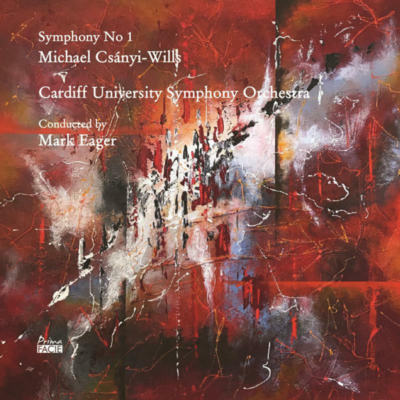 Cardiff University Symphony Orchestra & Mark Eager: Michael Csanyi-Wills: Symphony No 1