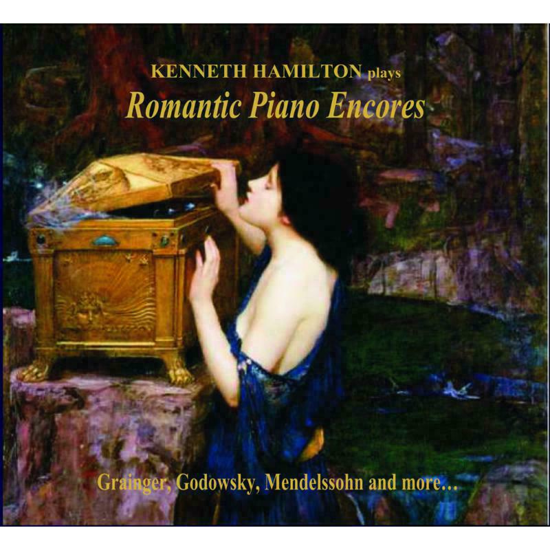 Kenneth Hamilton: Romantic Piano Encores