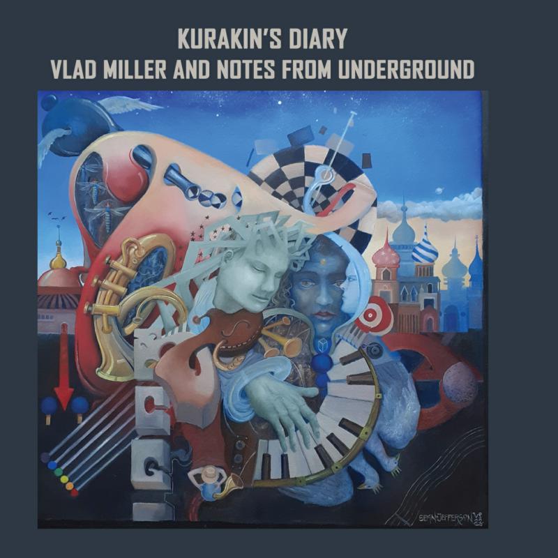Vlad Miller And Notes From Underground: Kurakin's Diary