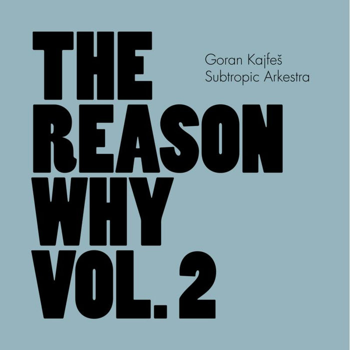 Goran Kajfes Subtropic Arkestra: The Reason Why Vol. 2