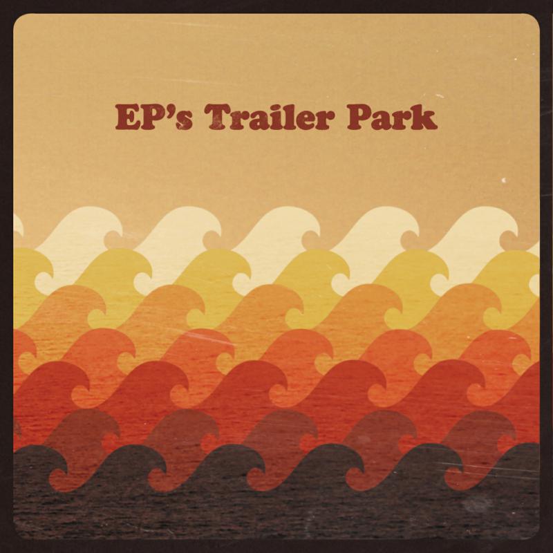 EP's Trailer Park: EP's Trailer Park