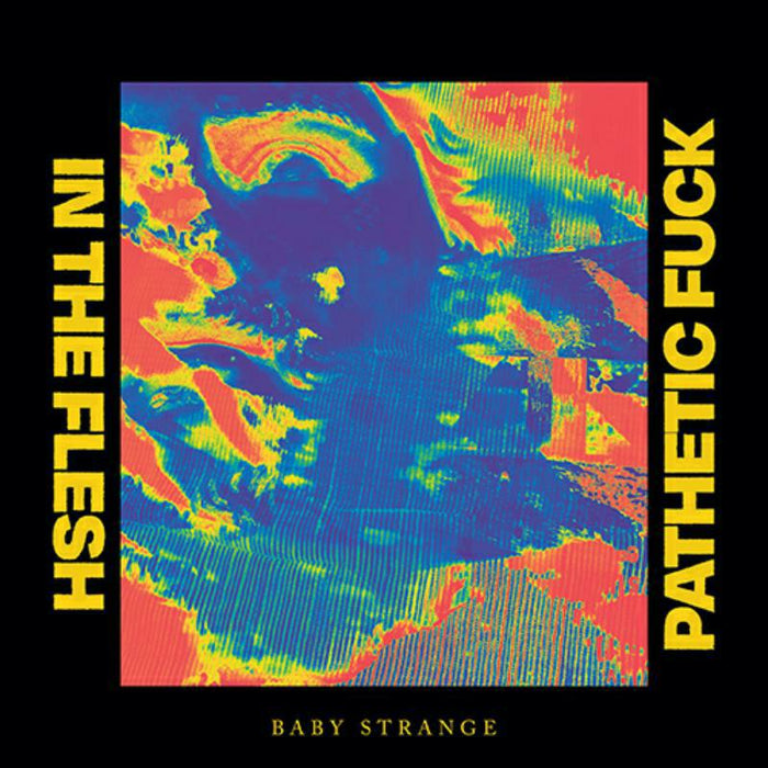 Baby Strange: In The Flesh / Pathetic Fuck (7)