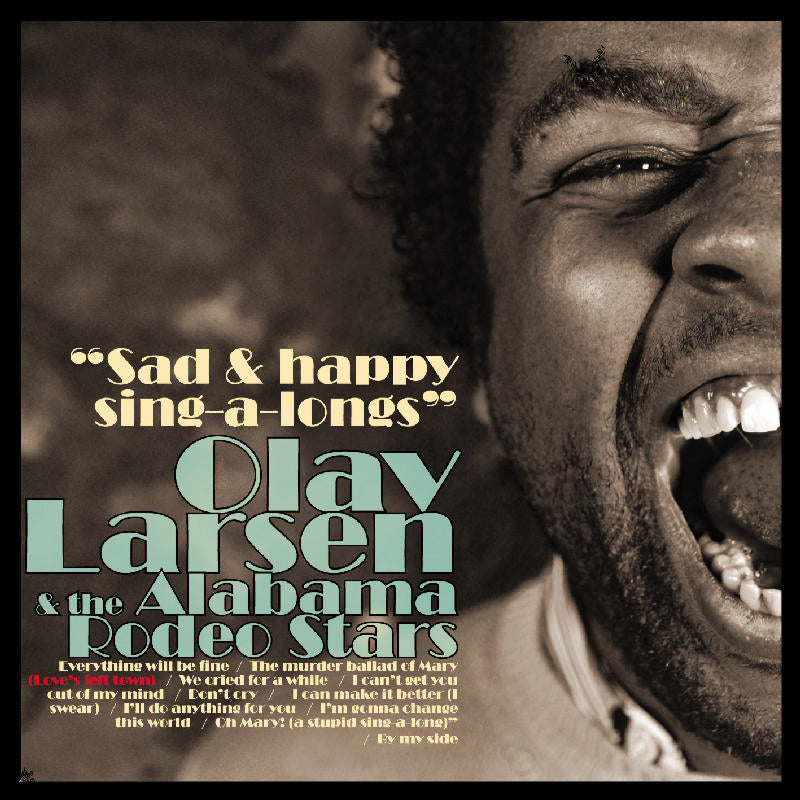 Olav Larsen & the Alabama Rodeo Stars: Sad and Happy Sing-A-Longs