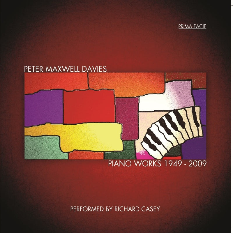 Richard Casey: Peter Maxwell Davies: Piano Works 1949 - 2009