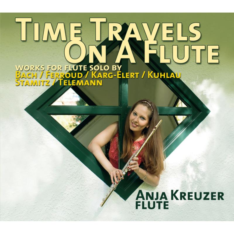 Anja Kreuzer: Time Travels On A Flute: Solo Flute Works Bach, Ferroud