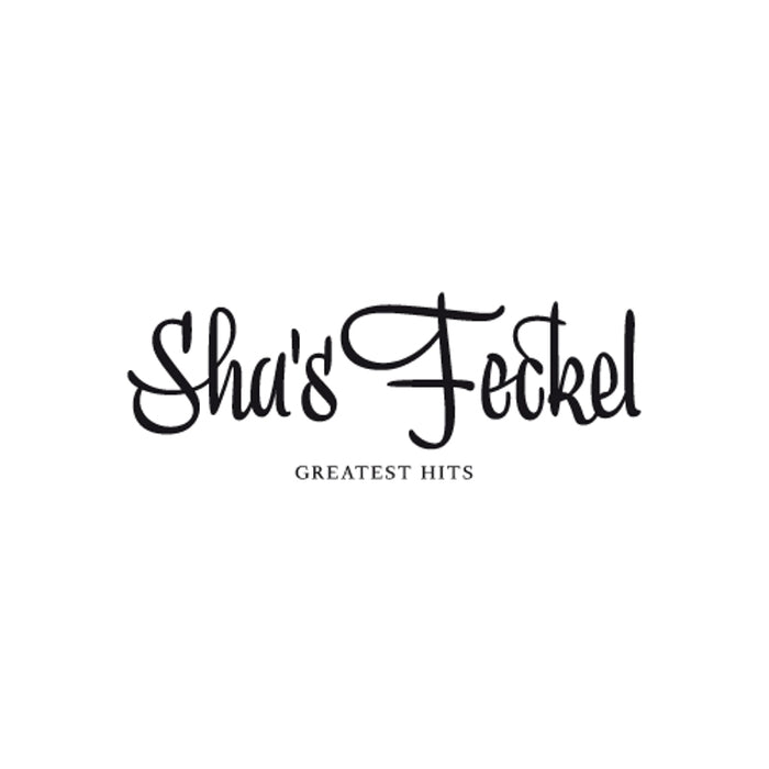 Sha's Feckel: Greatest Hits