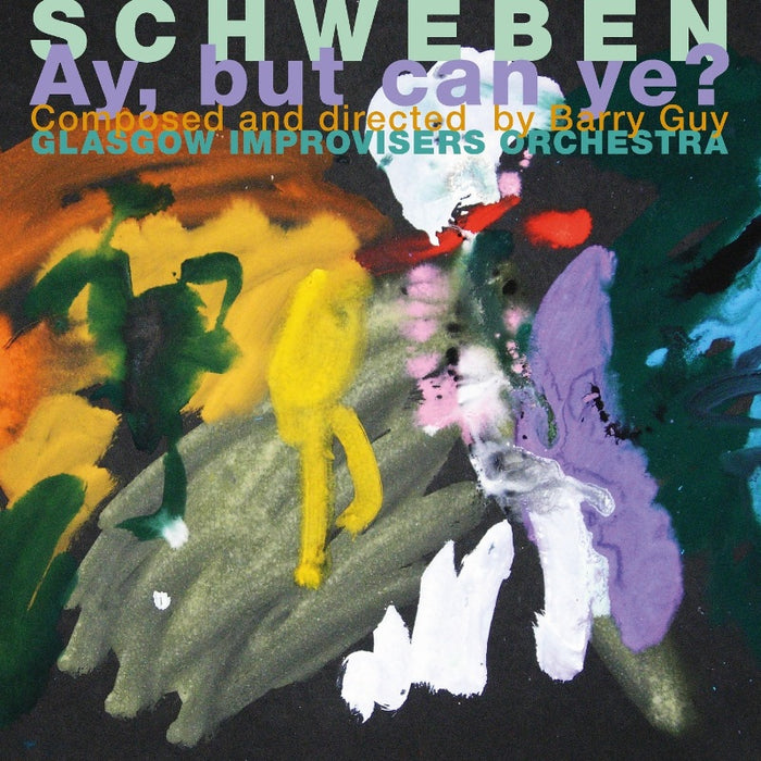 Barry Guy & Glasgow Improvisers Orchestra: Schweben - Ay, But Can Ye?