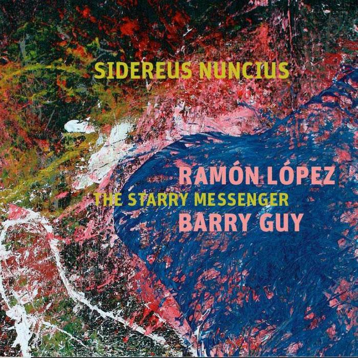 Ramon Lopez & Barry Guy: Sidereus Nuncius - The Starry Messenger