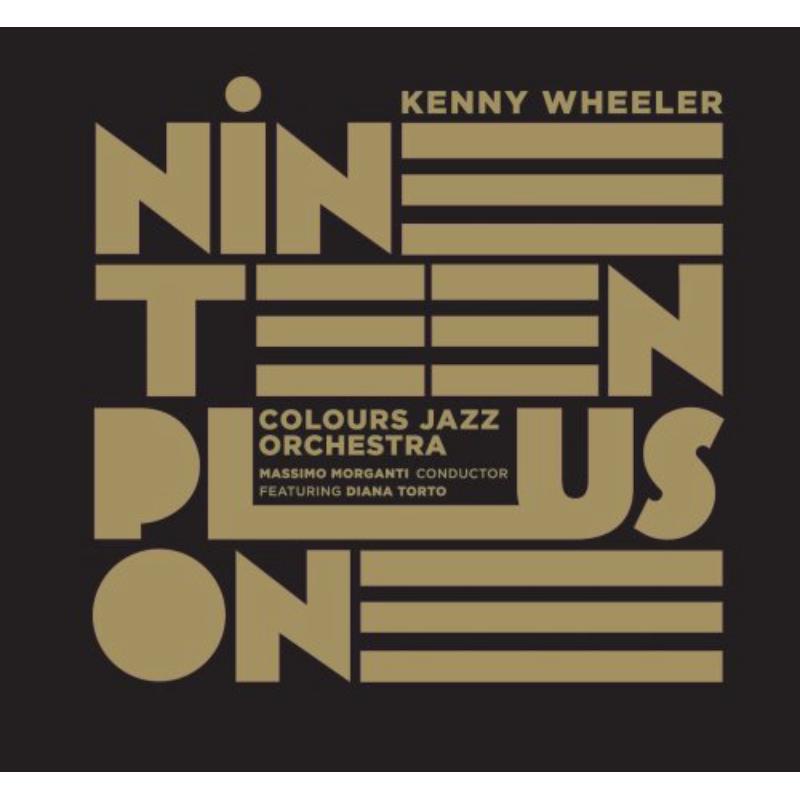 Kenny Wheeler & Colours Jazz Orchestra: Nineteen Plus One