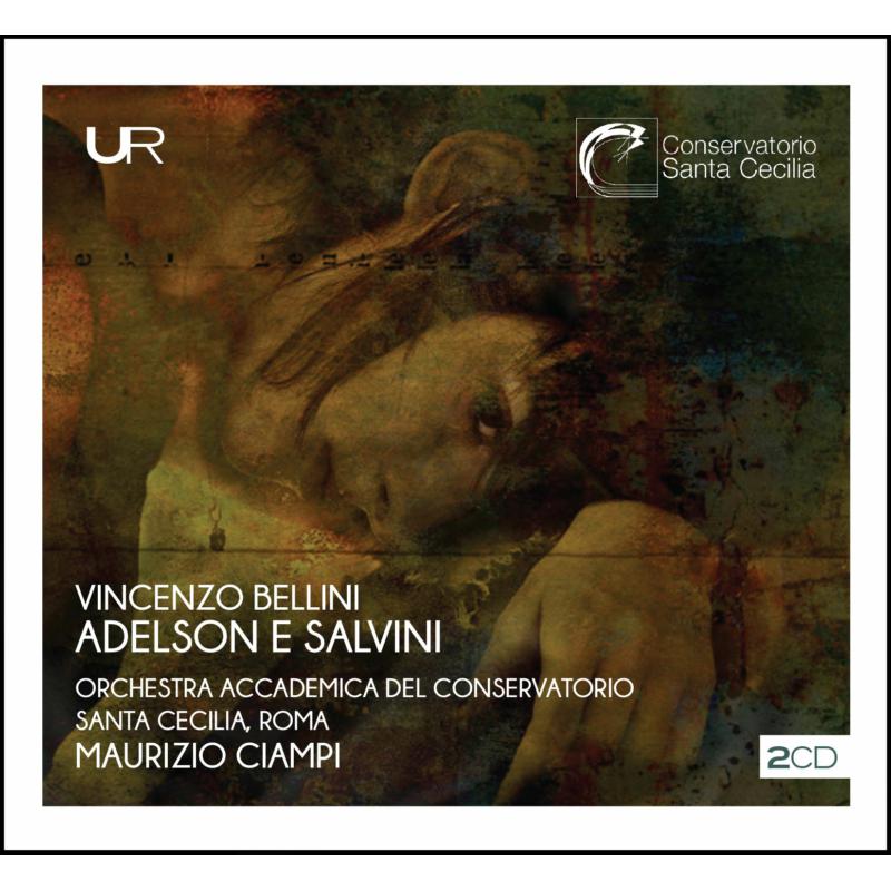 Orchestra Accademica Del Conservatorio Santa Cecilia, Roma & Maurizio Ciampi: Bellini: Adelson E Salvini