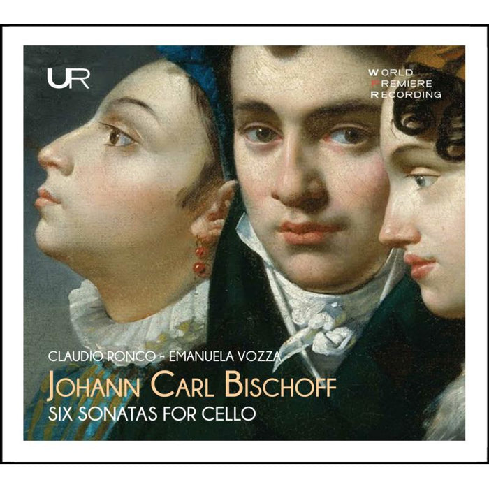 Claudio Ronco & Emanuela Vozza: Johann Carl Bischoff: Six Sonatas For Cello