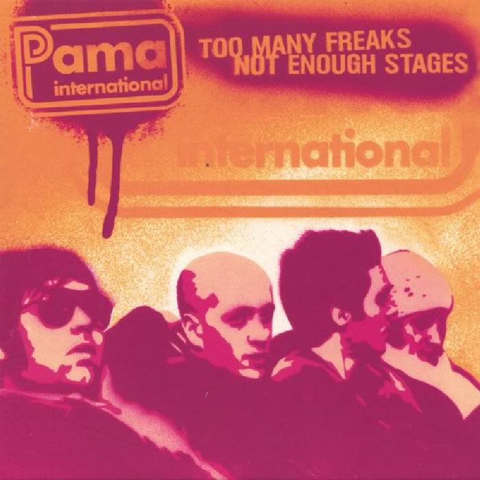 Pama International: Too Many Freaks Not Enough Stages