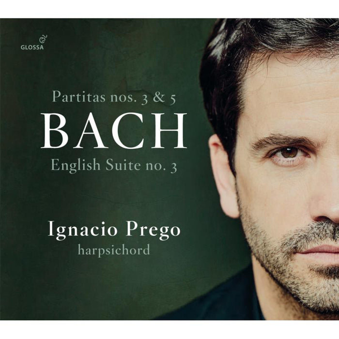 Ignacio Prego: JS Bach: Partitas No's 3 & 5; English Suite No. 3
