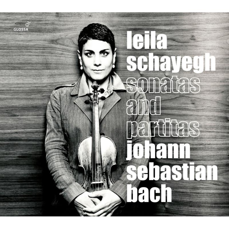 Leila Schayegh: JS Bach: Sonatas And Partitas BWV 1001-1006
