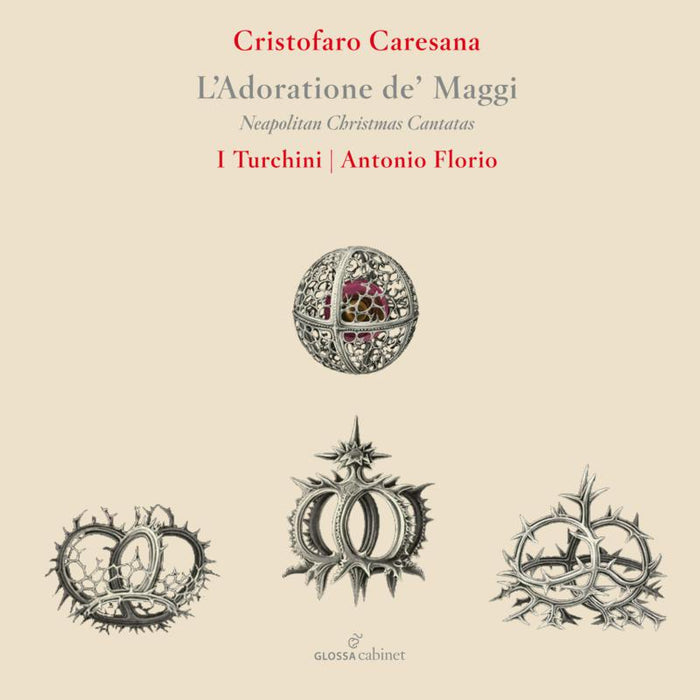Soloists; I Turchini; Antonio Florio: Cristofaro Caresana: L 'Adoratione De' Maggi
