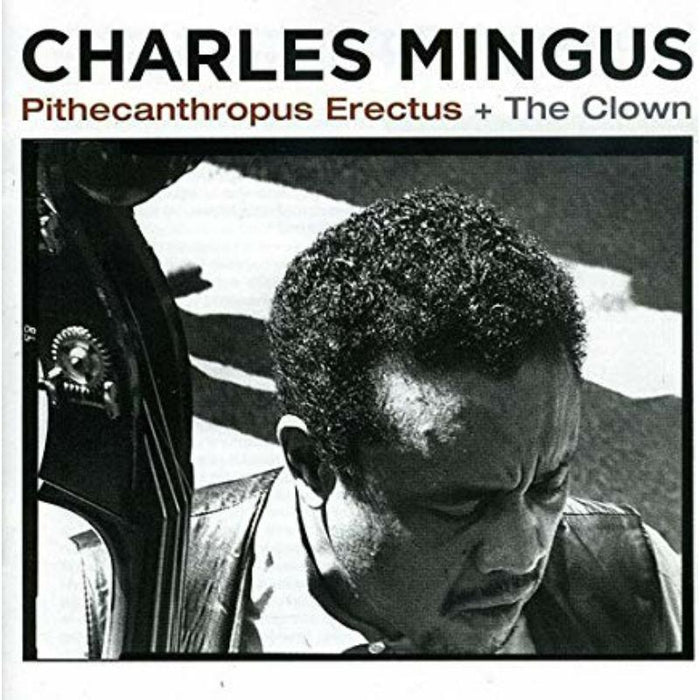 Charles Mingus: Pithecantropus Erectus + The Clown