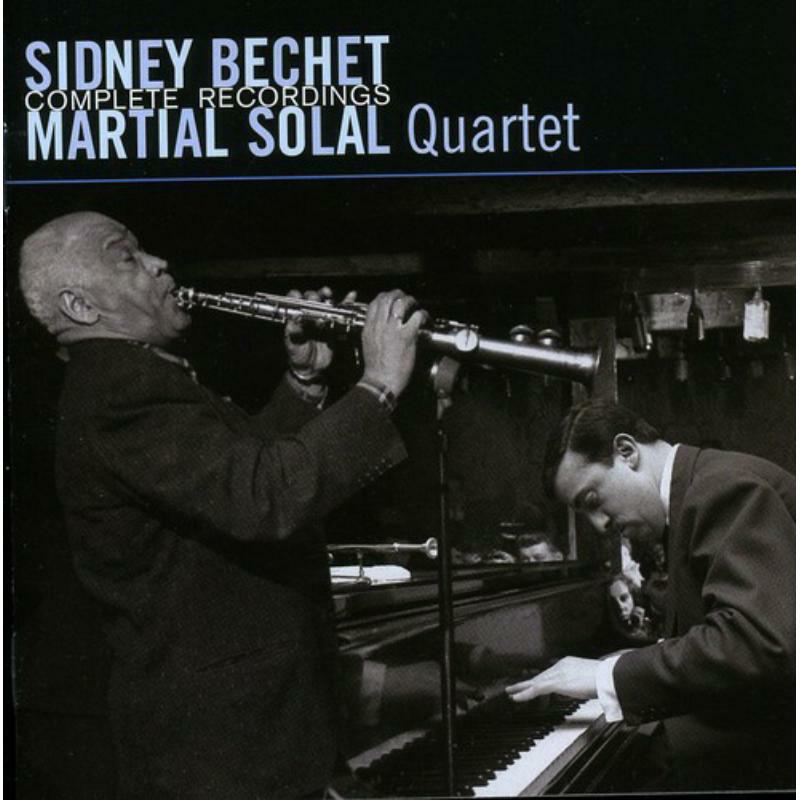 Sidney Bechet & Martial Solal Quartet: Complete Recordings