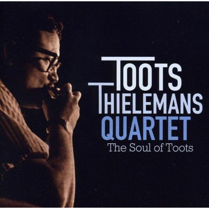 Toots Thielemans: The Soul Of Toots