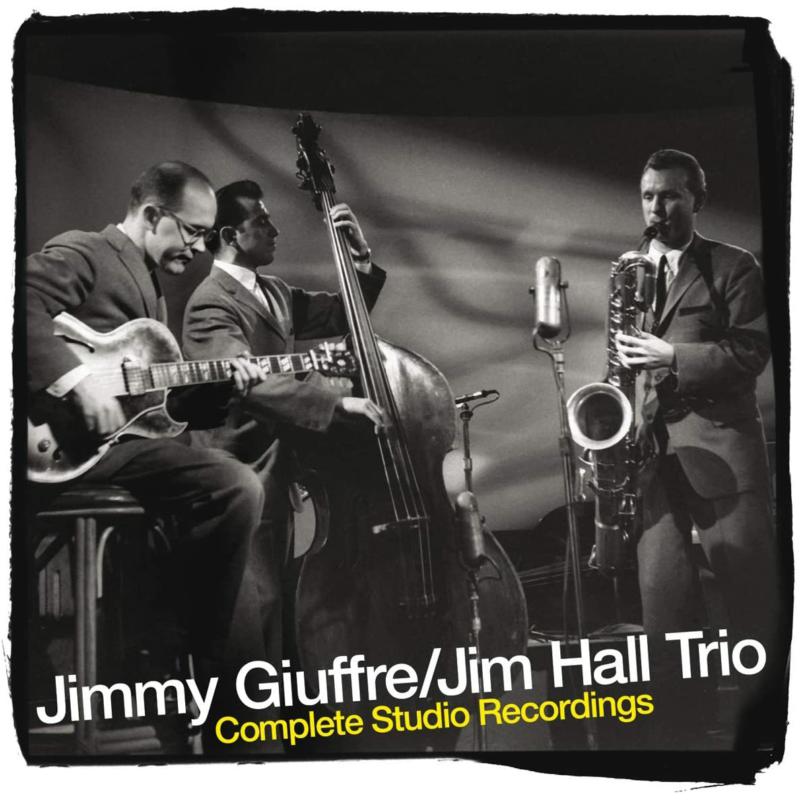 Jimmy Giuffre / Jim Hall Trio: Complete Studio Recordings