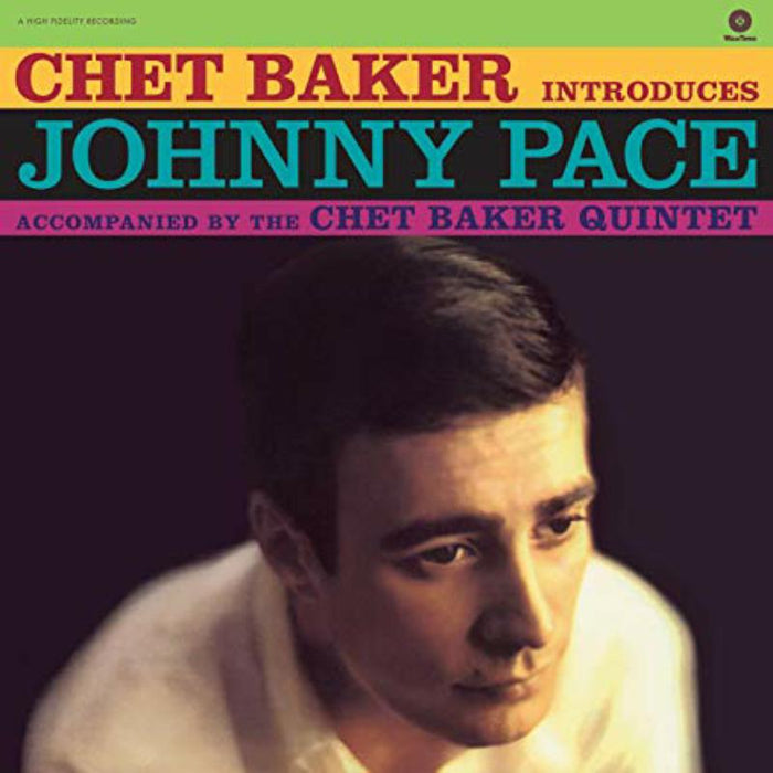 Johnny Pace & Chet Baker: Chet Baker Introduces Johnny Pace Accompanied By The Chet Baker Quintet