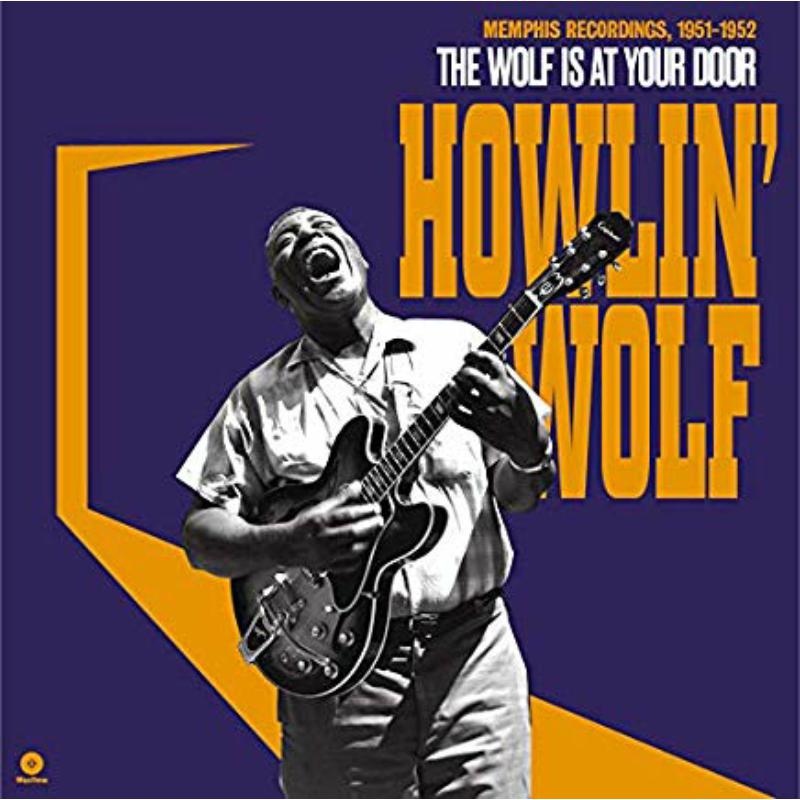 Howlin' Wolf: The Wolf Is At Your Door: Memphis Recordings 1951-1952