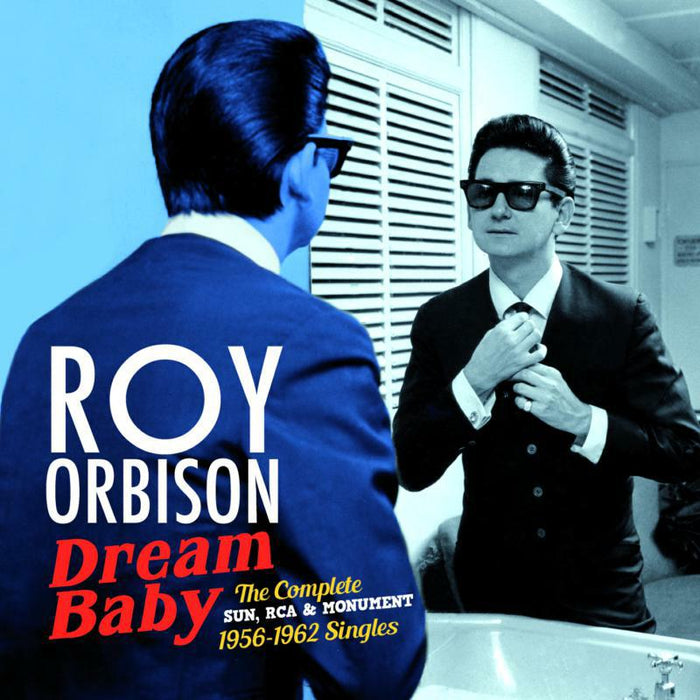 Roy Orbison: Dream Baby - The Complete Sun, RCA, & Monument 1956-1962 Singles
