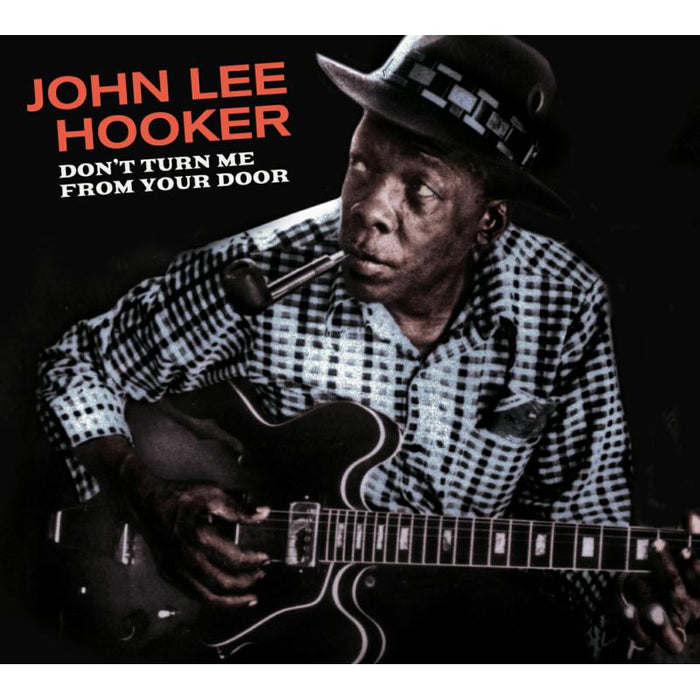 John Lee Hooker: Don't Turn Me From Your Door + Blues Before Sunrise