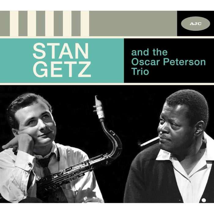 Stan Getz & Oscar Peterson Trio: Stan Getz and The Oscar Peterson Trio