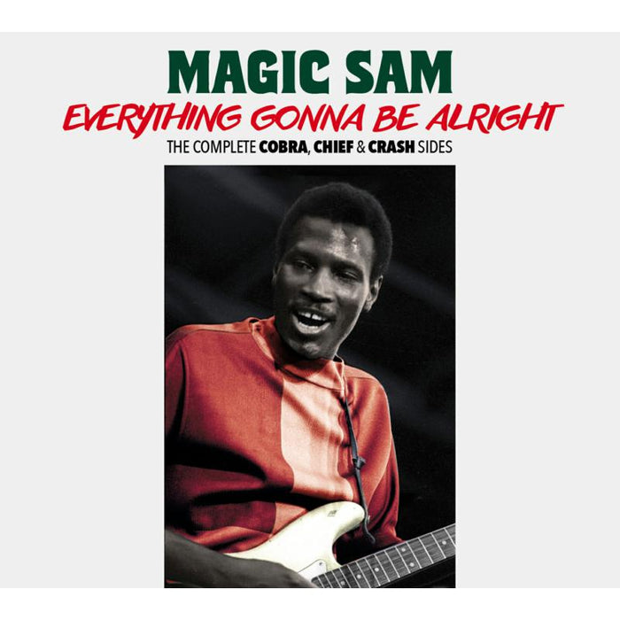Magic Sam: Everything Gonna Be Alright - The Complete Cobra, Chief & Crash Sides