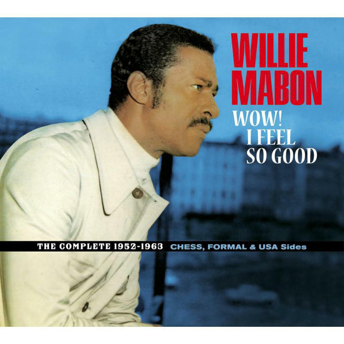 Willie Mabon: Wow! I Feel So Good - The Complete 1952-1962 Ches, Formal & USA Sides