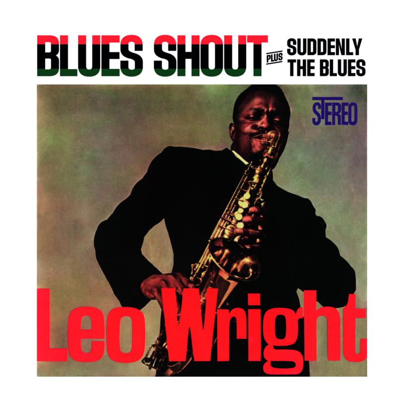 Leo Wright: Blues Shout + Suddenly The Blues