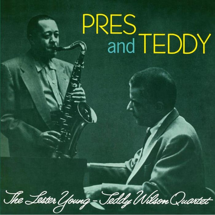 Lester Young & Teddy Wilson Quartet: Pres & Teddy