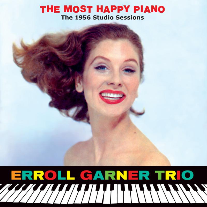 Erroll Garner: The Most Happy Piano - The 1956 Studio Sessions