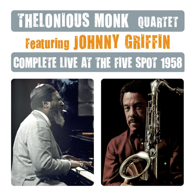Thelonious Monk & Johnny Griffin: Complete Live At The Five Spot 1958