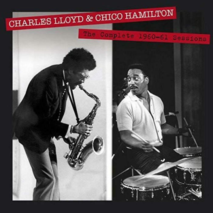 Charles Lloyd & Chico Hamilton: The Complete 1960-1961 Sessions