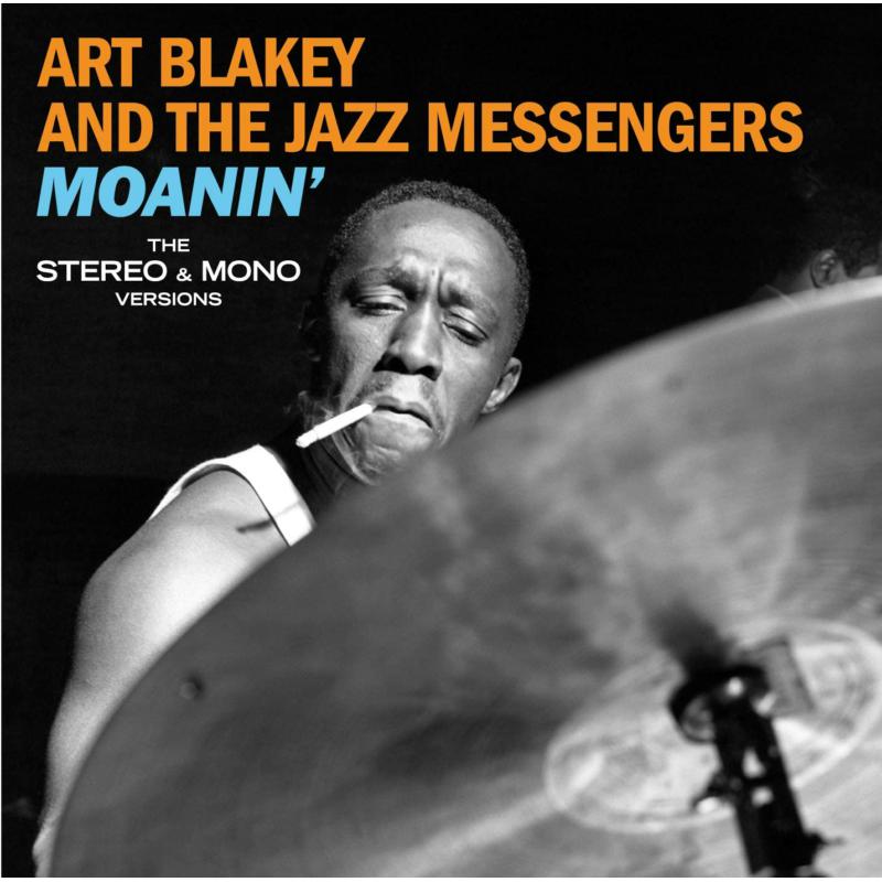 Art Blakey & The Jazz Messengers: Moanin' - The Mono & Stereo Versions